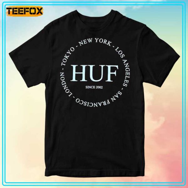 Huf Since 2002 Tokyo New York Los Angeles San Francisco London Unisex T Shirt