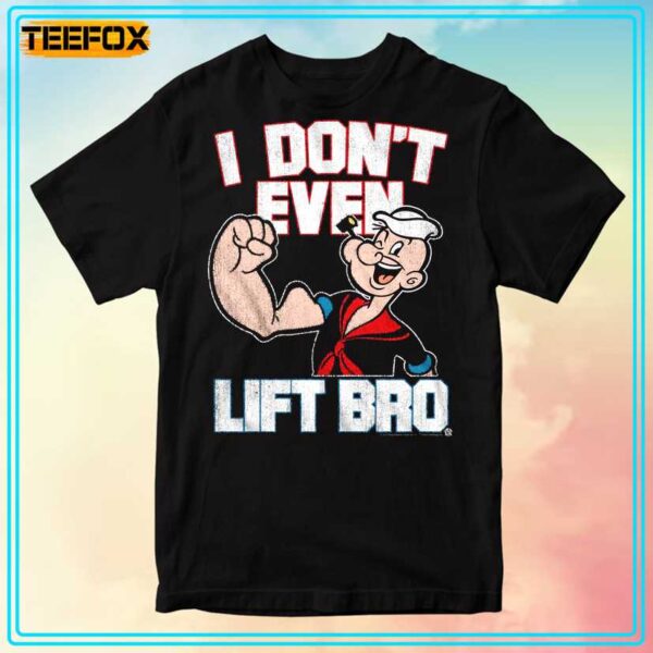 I Dont Even Lift Bro Popeye Unisex T Shirt