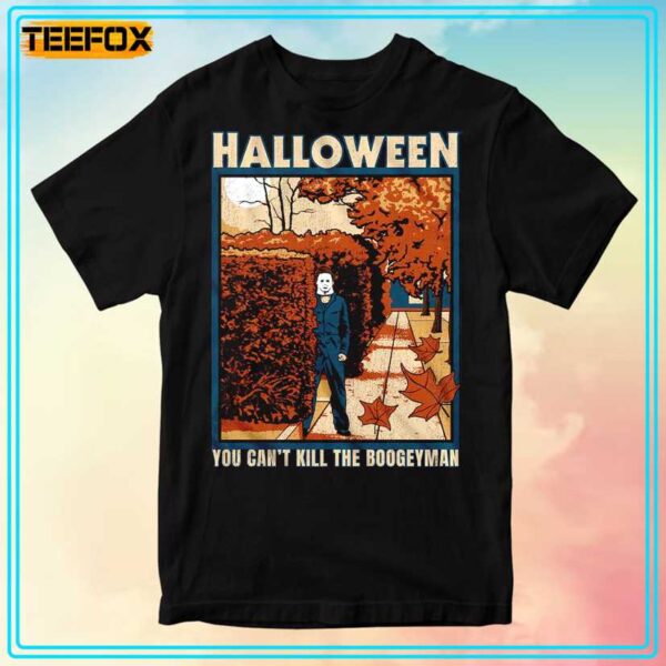 Michael Myers You Cant Kill The Boogeyman Halloween Unisex T Shirt