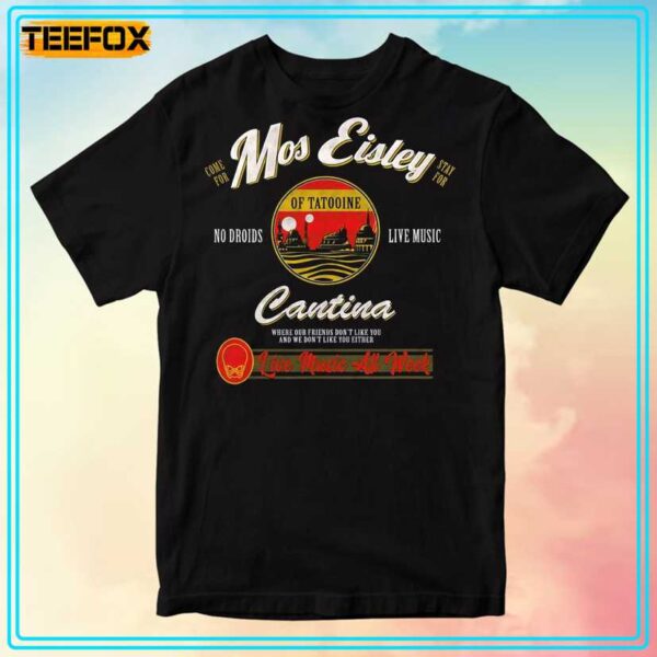 Mos Eisley Cantina Live Music All Week Star Wars T Shirt