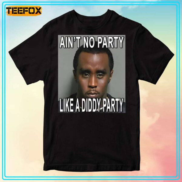 Aint No Party Like a Diddy Party Unisex T Shirt