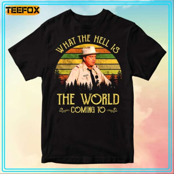 Buford T Justice What The Hell Is The World Coming To Movie T Shirt