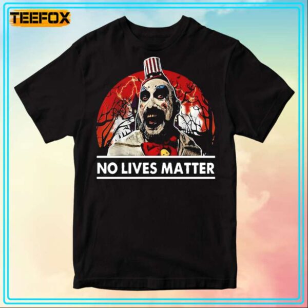 Captain Spaulding No Lives Matter Unisex T Shirt