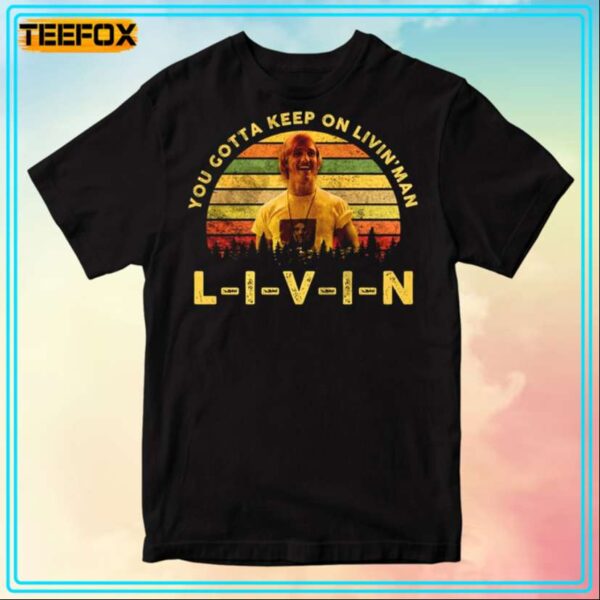 David Wooderson You Gotta Keep On Livin Movie T Shirt