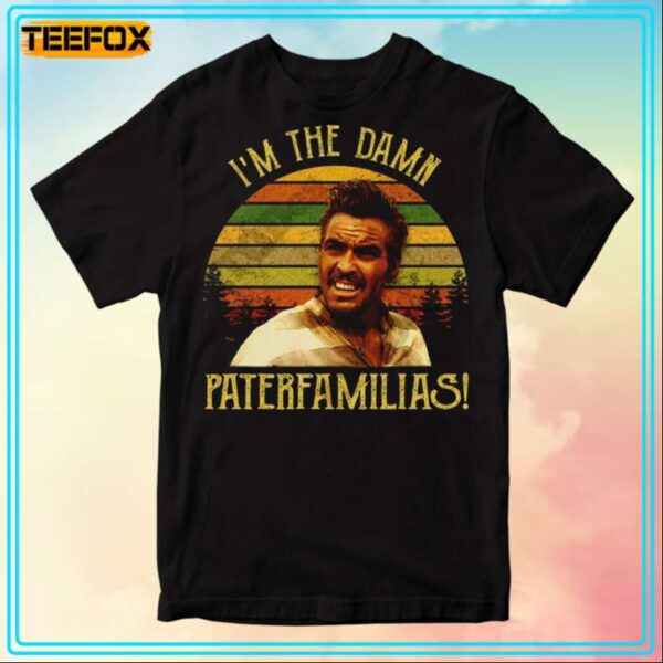 Everett McGill Im The Damn Paterfamilias O Brother Where Art Thou T Shirt