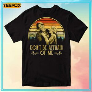 George OBrien Dont Be Affraid Of Me Sunrise A Song of Two Humans T Shirt