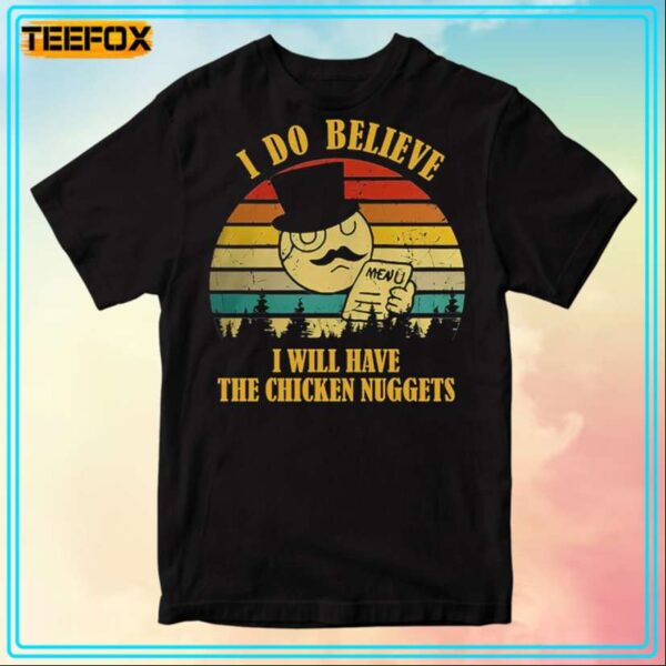 I Do Believe I Will Have The Chicken Nugget Retro T Shirt