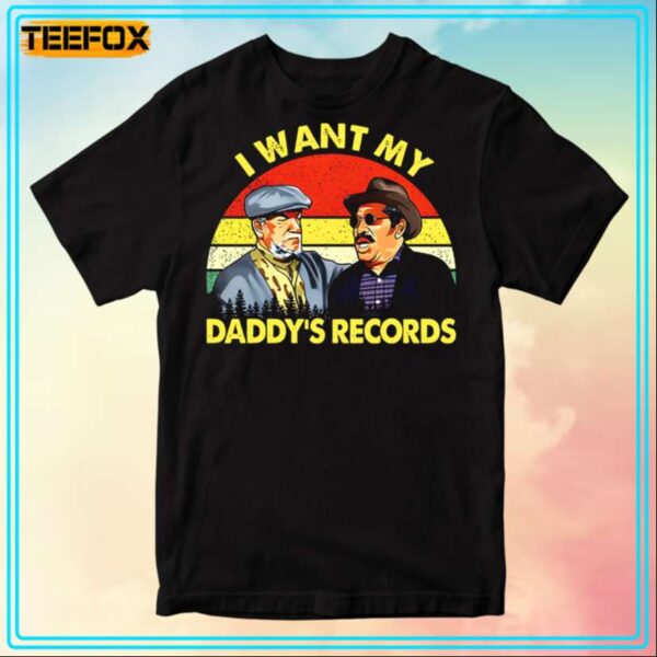 I Want My Daddys Records Sanford And Son Movie T Shirt