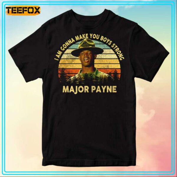 Im Gonna Make You Boys Strong Major Payne 1995 T Shirt