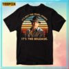 Its Not The Years Honey Its The Mileage Indiana Jones T Shirt