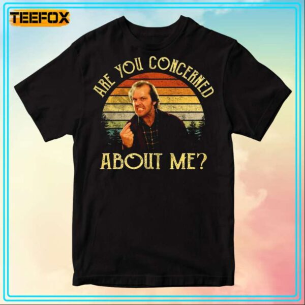 Jack Torrance Are You Concerned About Me Movie T Shirt