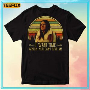 Jennifer Cavalieri I Want Time Which You Cant Give Me Movie T Shirt