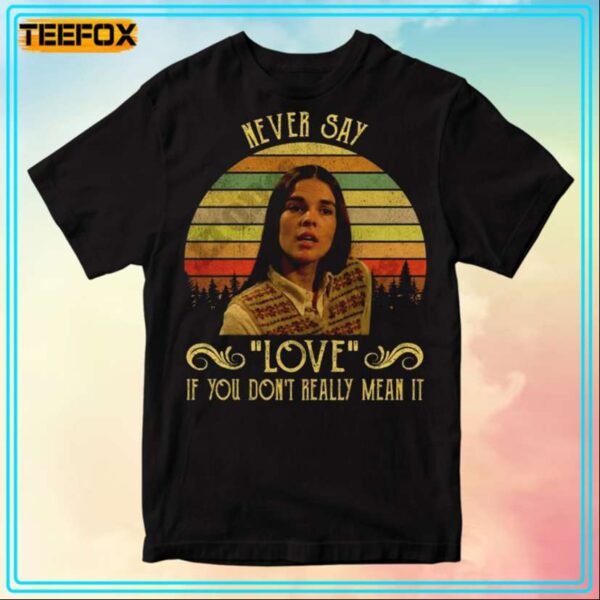 Jennifer Cavalieri Never Say Love If You Dont Really Mean It Movie T Shirt