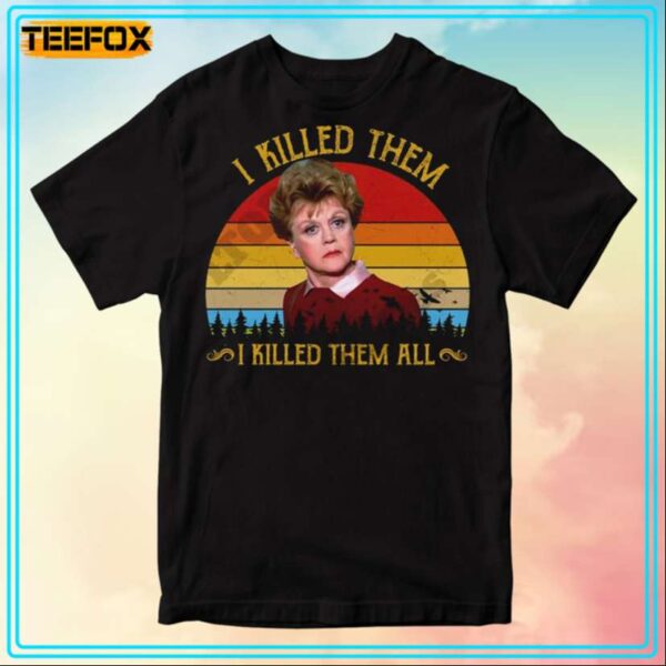 Jessica Fletcher I Killed Them I Killed Them All Movie T Shirt