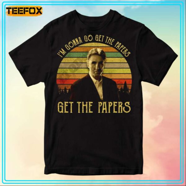 Jimmy Two Times Im Gonna Go Get The Papers Get The Papers Movie T Shirt