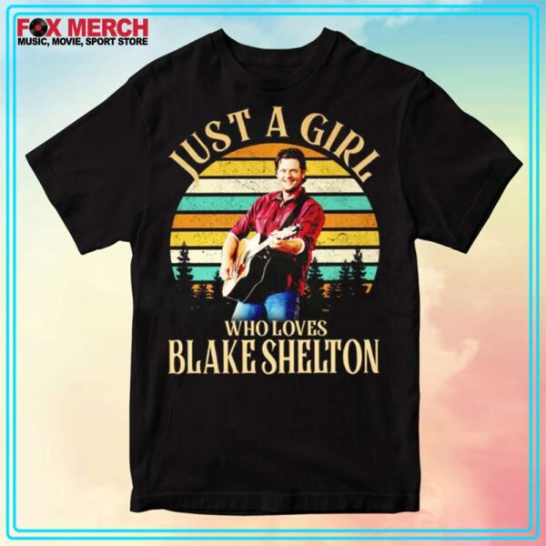 Just A Girl Who Loves Blake Shelton T Shirt