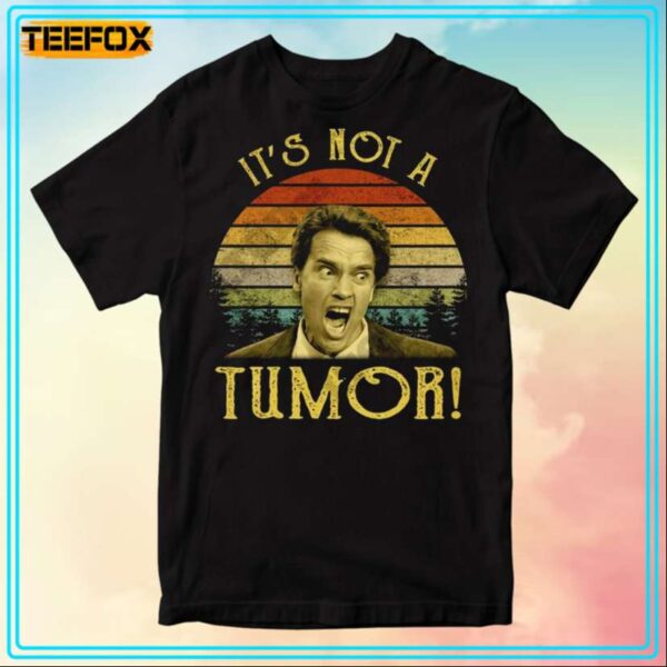 Kindergarten Cop Its Not A Tumor Movie T Shirt