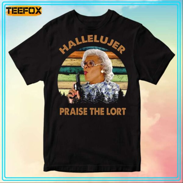 Madea HALLELUJER Praise The Lort T Shirt