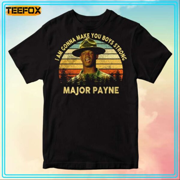 Major Payne Im Gonna Make You Boys Strong Movie T Shirt