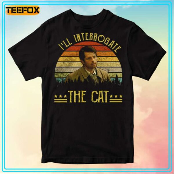 Misha Collins Ill Interrogate The Cat Movie T Shirt