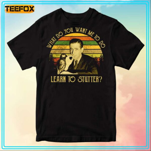 Samuel Spade What Do You Want Me To Do Learn To Stutter Movie T Shirt