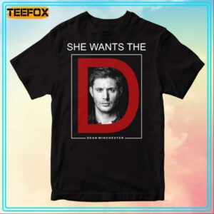 She Wants The Dean Winchester Unisex T Shirt