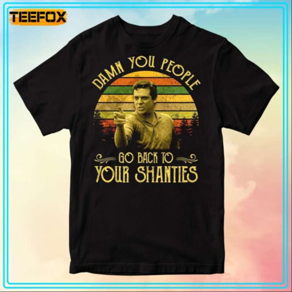 Shooter McGavin Damn You People Go Back To Your Shanties Movie T Shirt