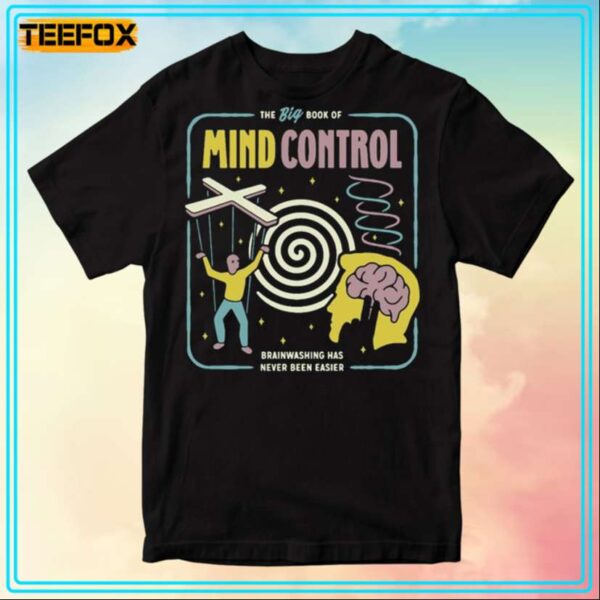 The Big Book Of Mind Control Brainwashing Was Never Been Easier Unisex T Shirt