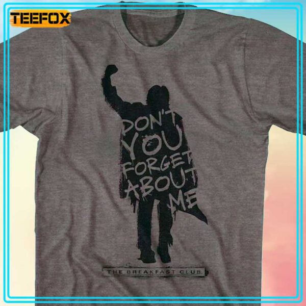 The Breakfast Club Dont You Forget About Me Unisex T Shirt