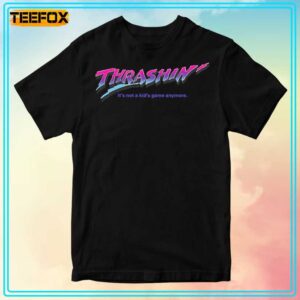 Thrashin Its Not A Kids Game Anyone 1986 T Shirt