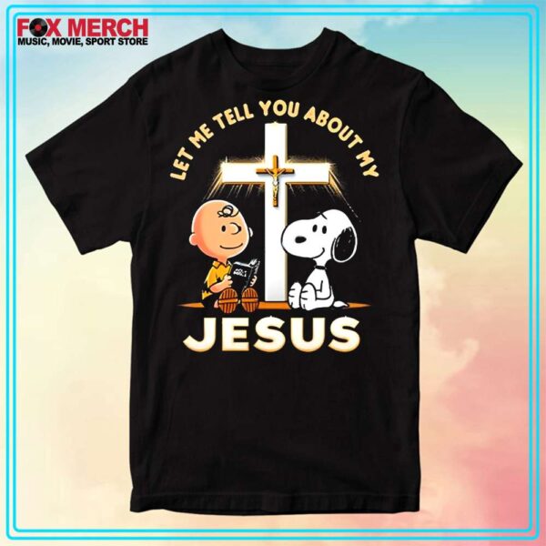 Charlie Brown And Snoopy God Let Me Tell You About My Jesus T Shirt