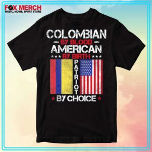 Colombian By Blood American By Birth Patriot By Choice Shirt Mens