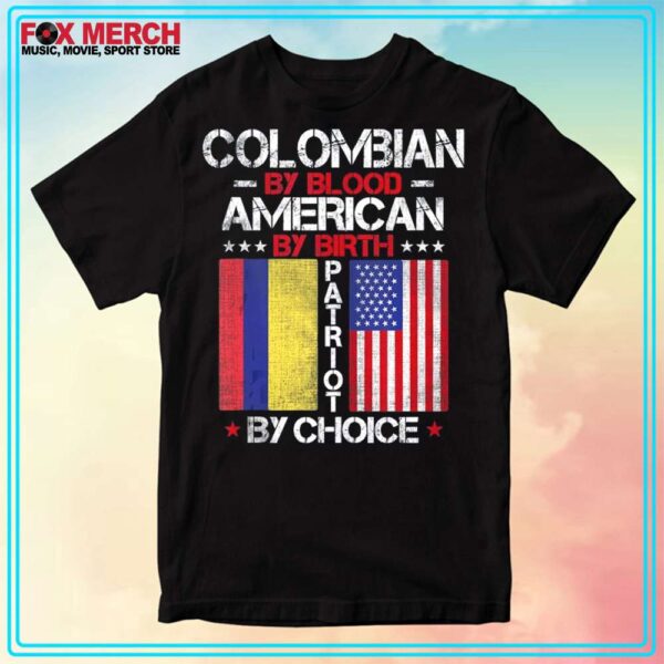 Colombian By Blood American By Birth Patriot By Choice Shirt Mens