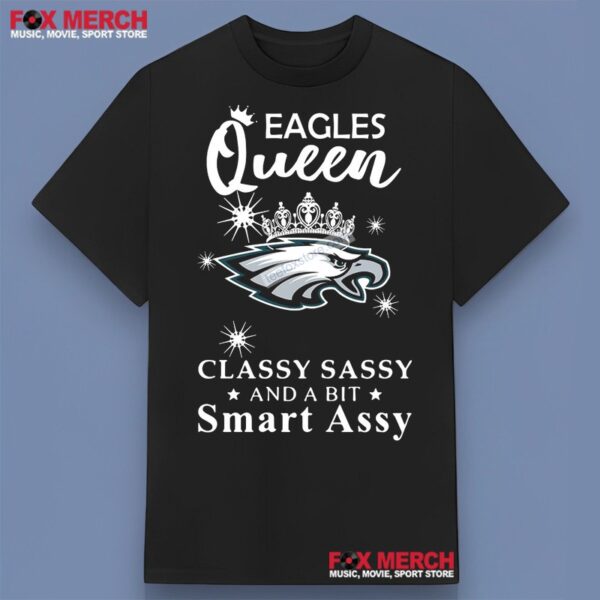 Queen Classy Sassy Philadelphia Eagles Unisex T Shirt Gift