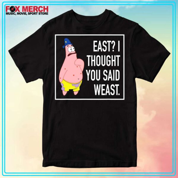 Spongebob Squarepants Patrick Star East I Thought You Said Weast Shirt Mens