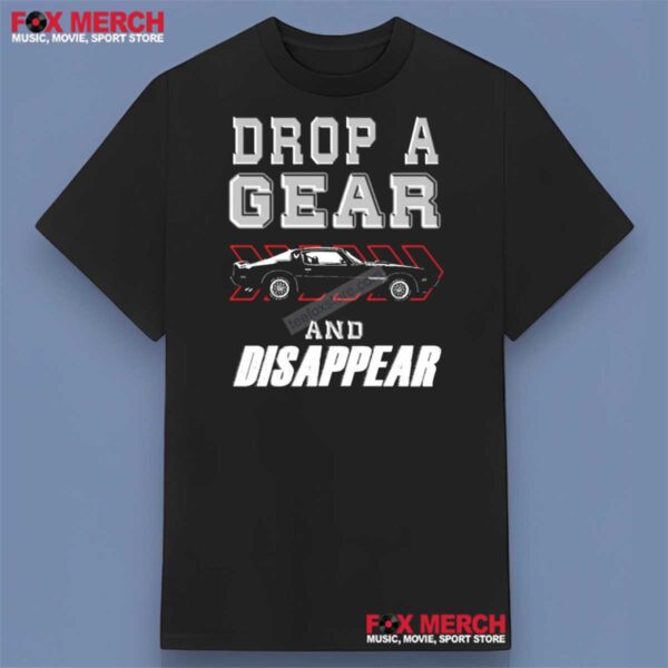 Drop A Gear And Disappear Car Enthusiasts 1979 Shirt 1