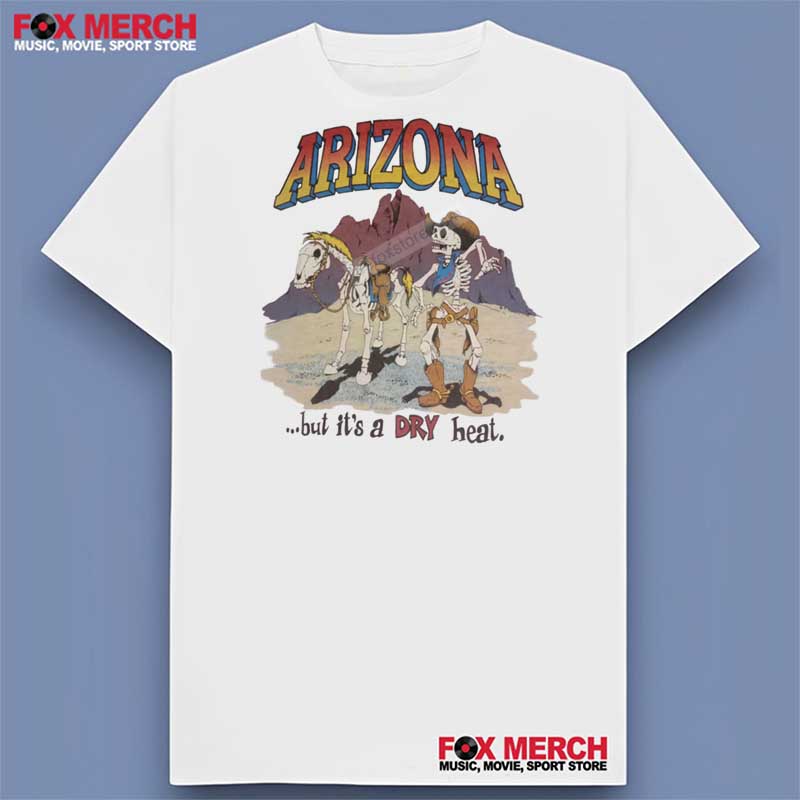 Arizona But It's a Dry Heat Dead Cowboy Skeleton Unisex Shirt