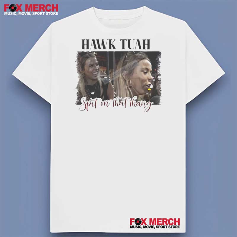 Hawk Tuah (Spit On That Thang) Unisex Shirt