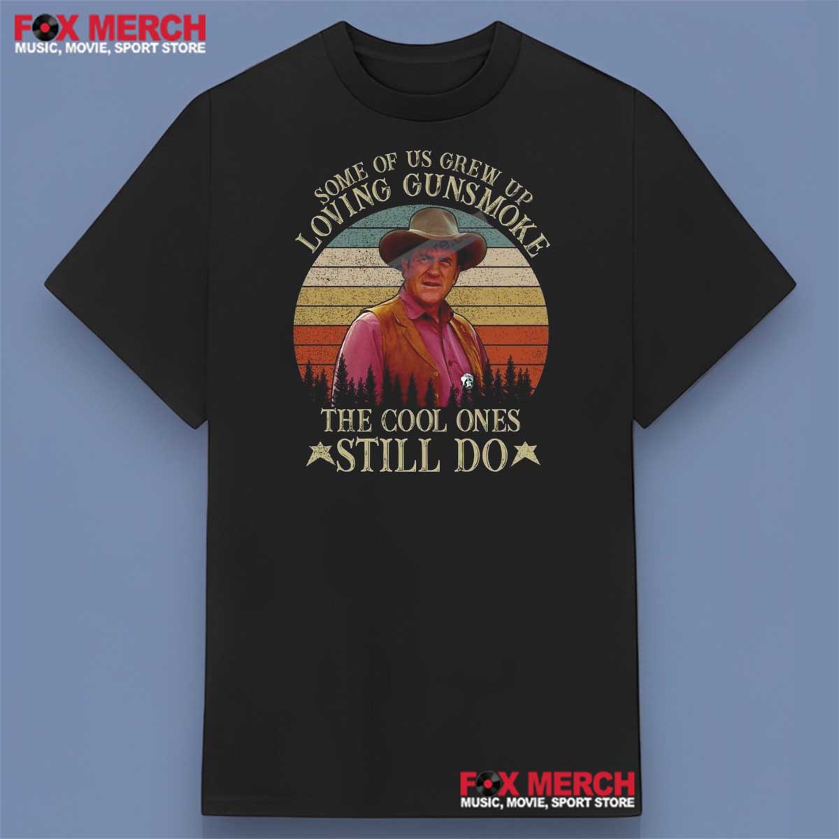 Some Of Us Grew Up Loving Gunsmoke The Cool Ones Still Do Shirt