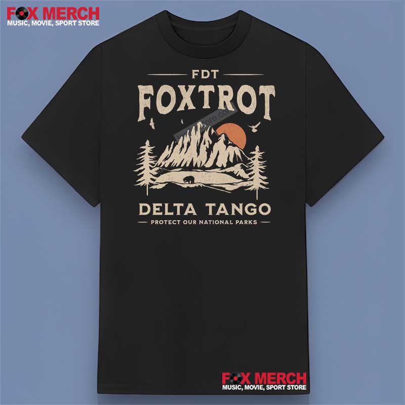 FDT Foxtrot Delta Tango - Protect Our National Parks Shirt