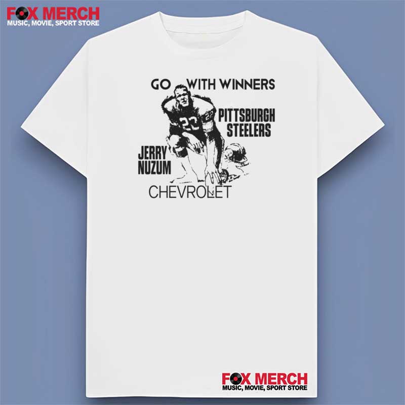 Go With Winners Pittsburgh Steelers Jerry Nuzum Chevrolet Unisex T-Shirt