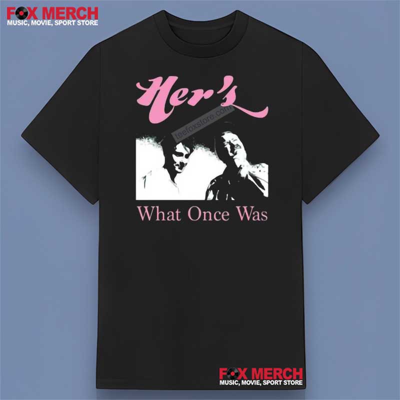 Her's What Once Was Shirt Men Women