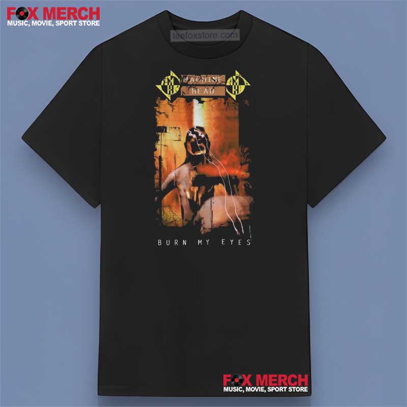 Machine Head Burn My Eyes 1994 Shirt Men Women