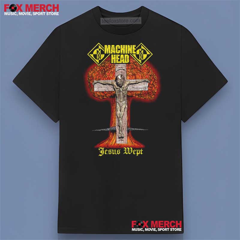 Machine Head Jesus Wept 1994 Shirt Men Women