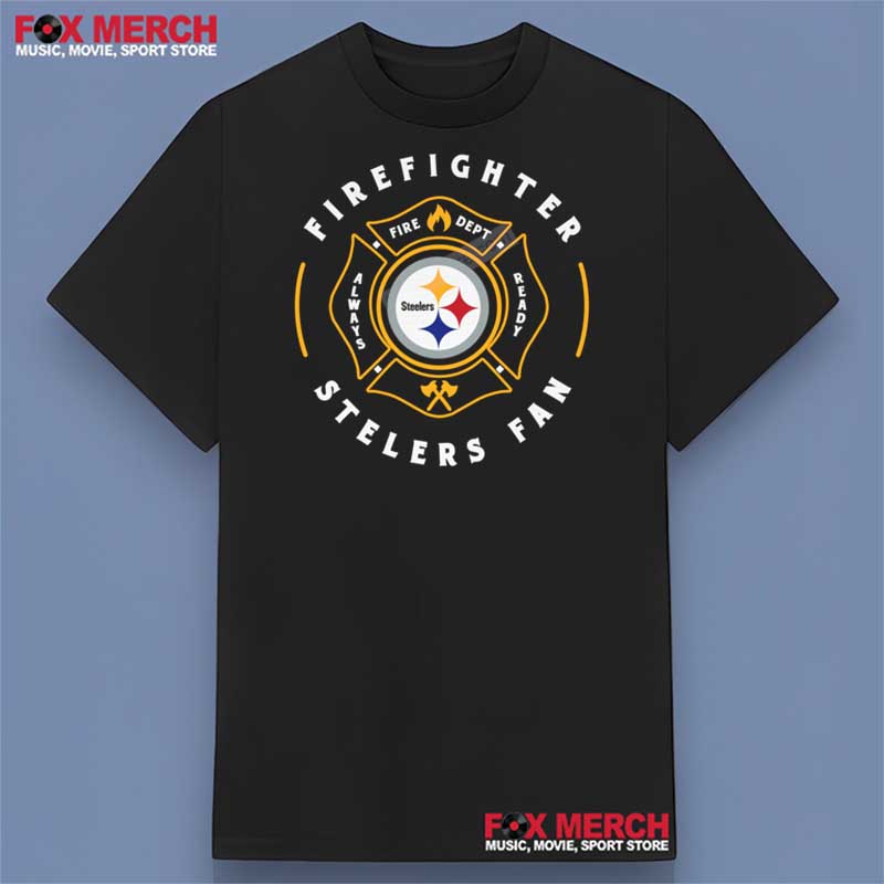 Pittsburgh Steelers Firefighter Fire Dept Always Ready Graphic Black Shirt