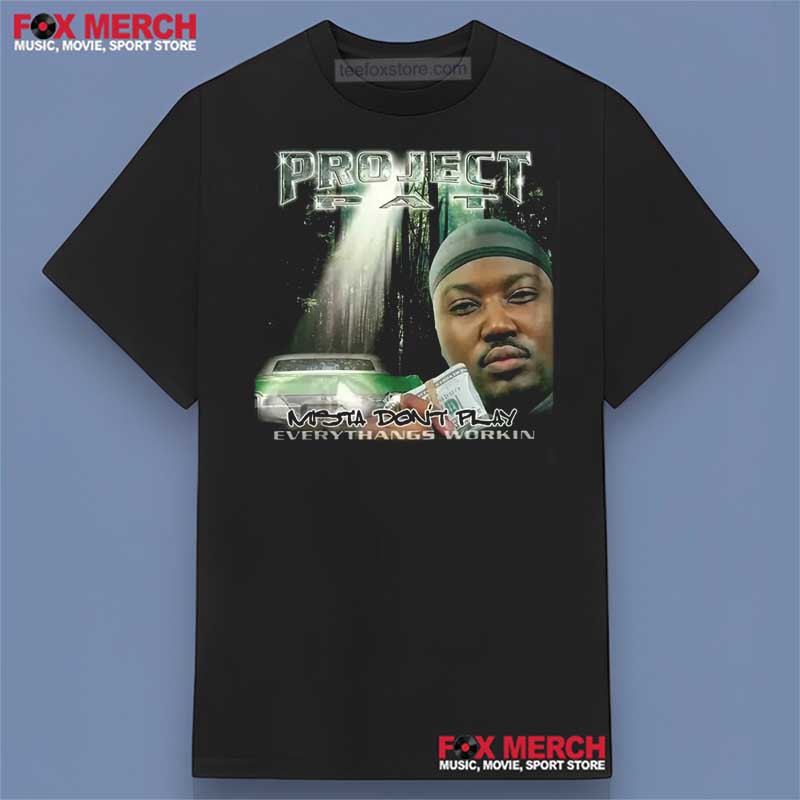 Project Pat Mista Don't Play Everythangs Workin T-Shirt