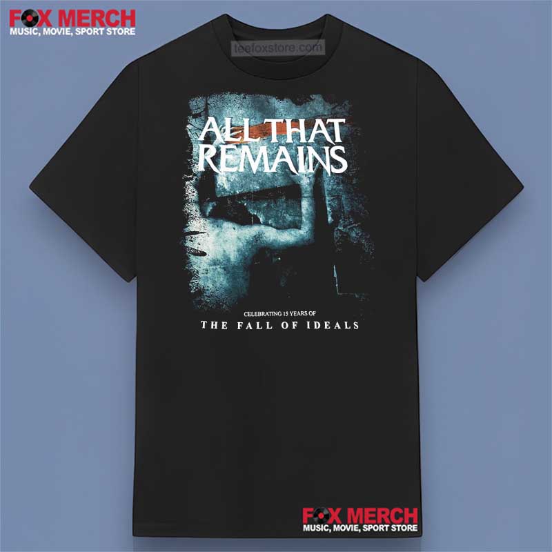 All That Remains Clebrating 15 Years Of The Fall Of Ideals Shirt