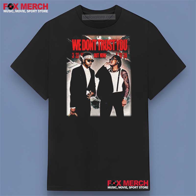 We Don't Trust You Future Graphic Unisex T-Shirt