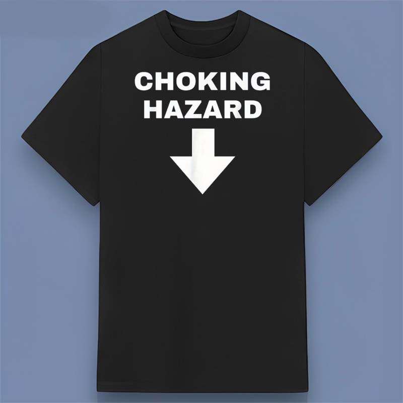 Choking Hazard Funny Warning T Shirt Unisex Cotton