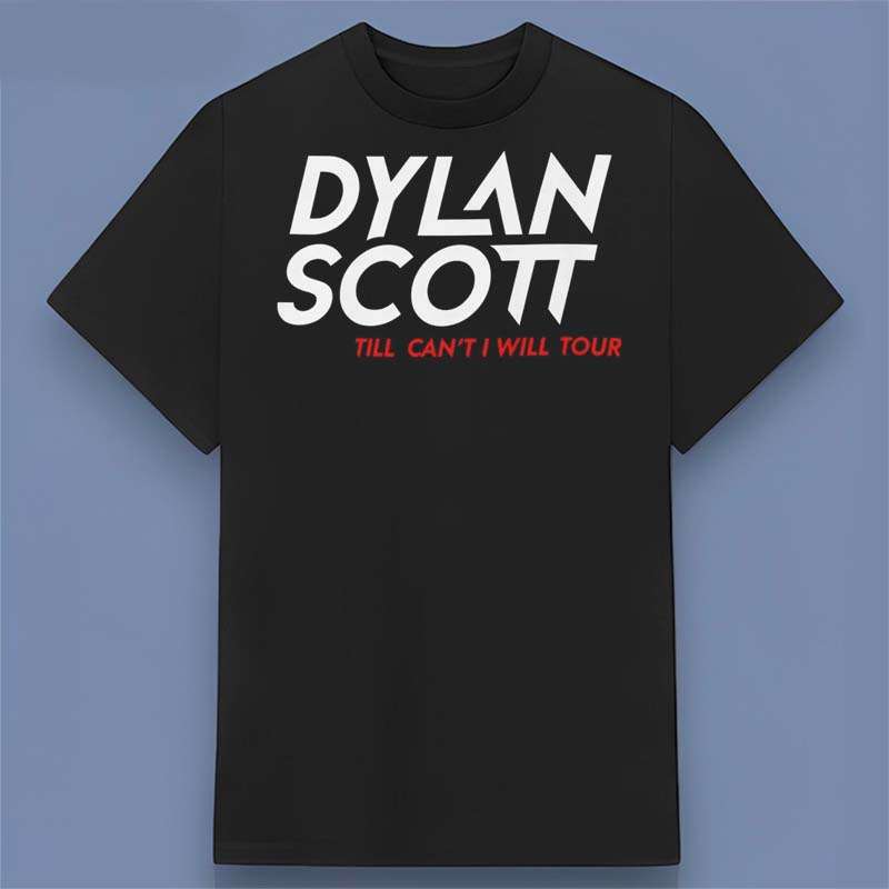 Dylan Scott Till I Can't I Will Song T Shirt